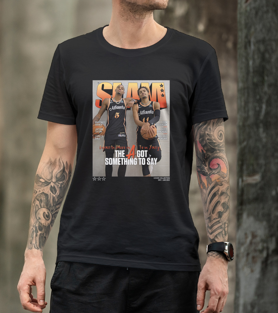 Slam Cover Atlanta Trae Young Dejounte Murray The A Got Something To Say T-Shirt