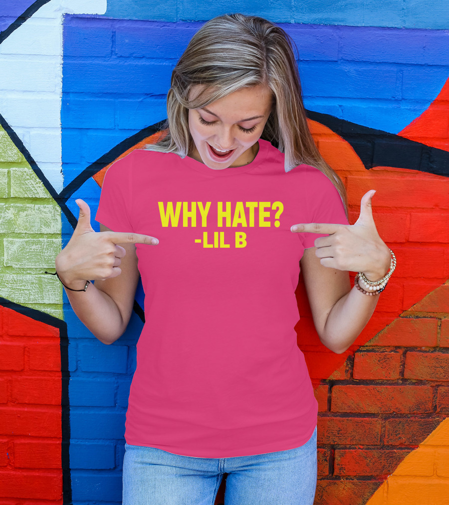 Why Hate? Lil B T-Shirt