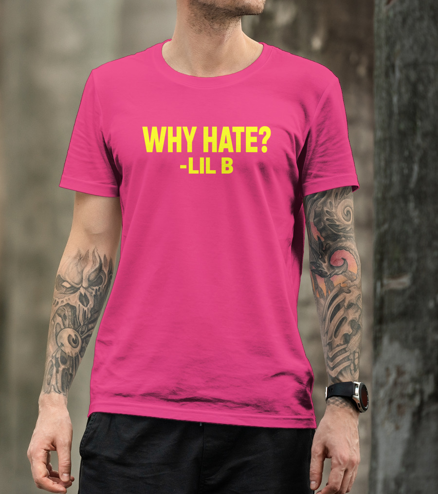 Why Hate? Lil B T-Shirt