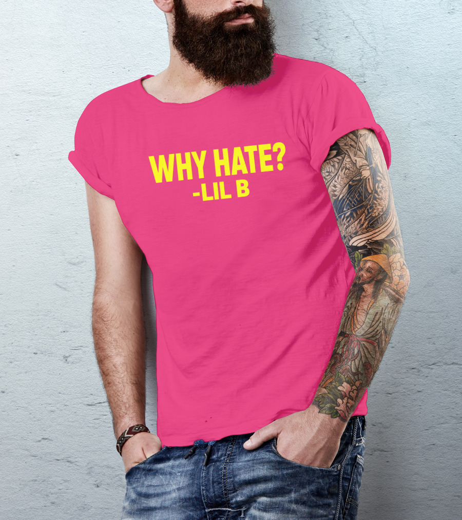 Why Hate? Lil B T-Shirt