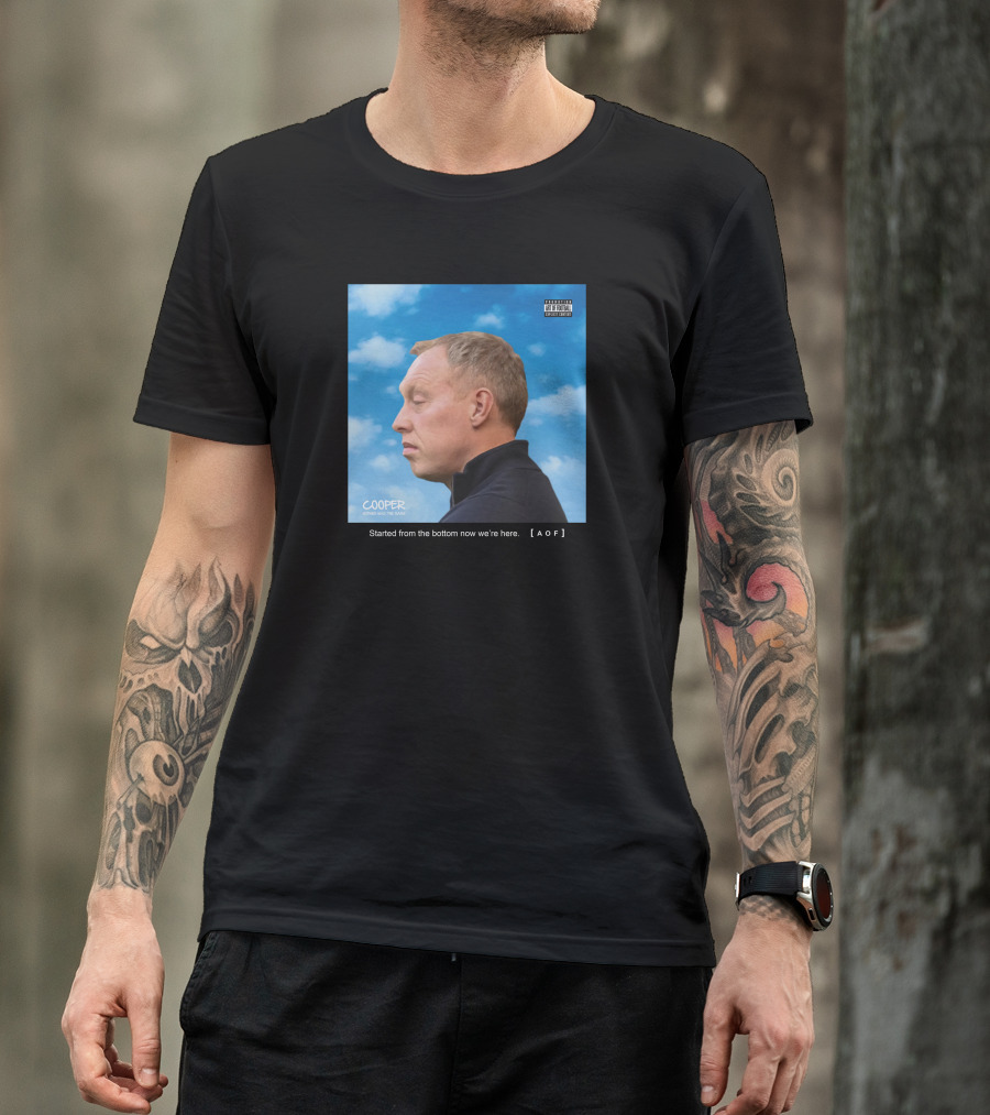 Started From The Bottom Now We're Here Cooper AOF T-Shirt