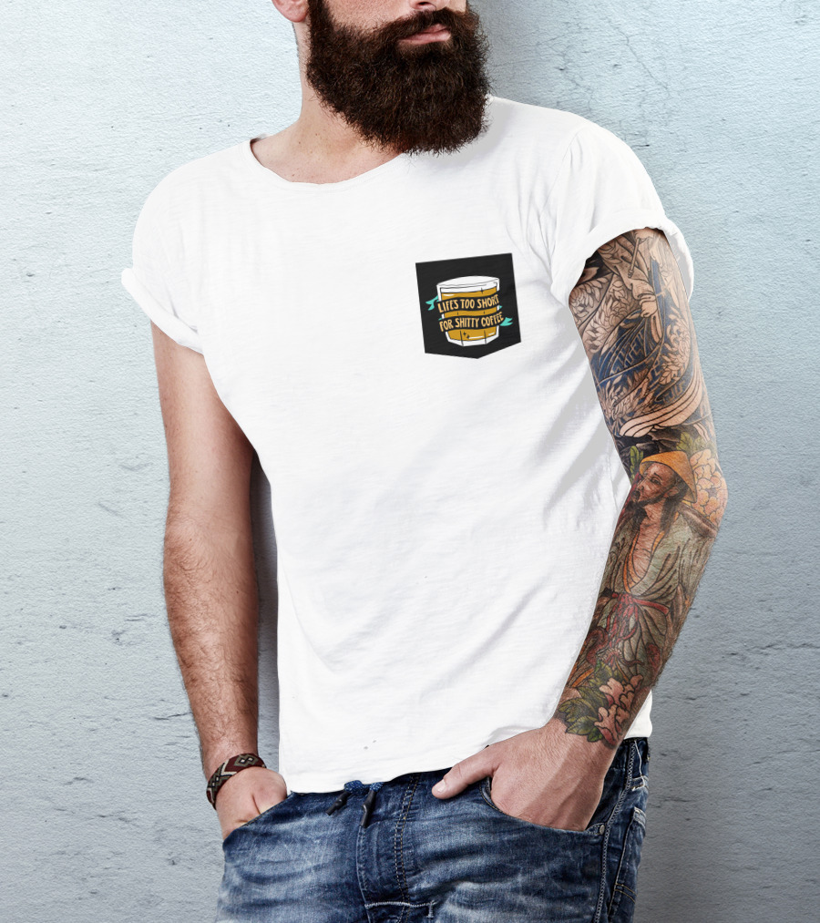 Lifes Too Short For Shitty Coffee Mug Banner T-Shirt