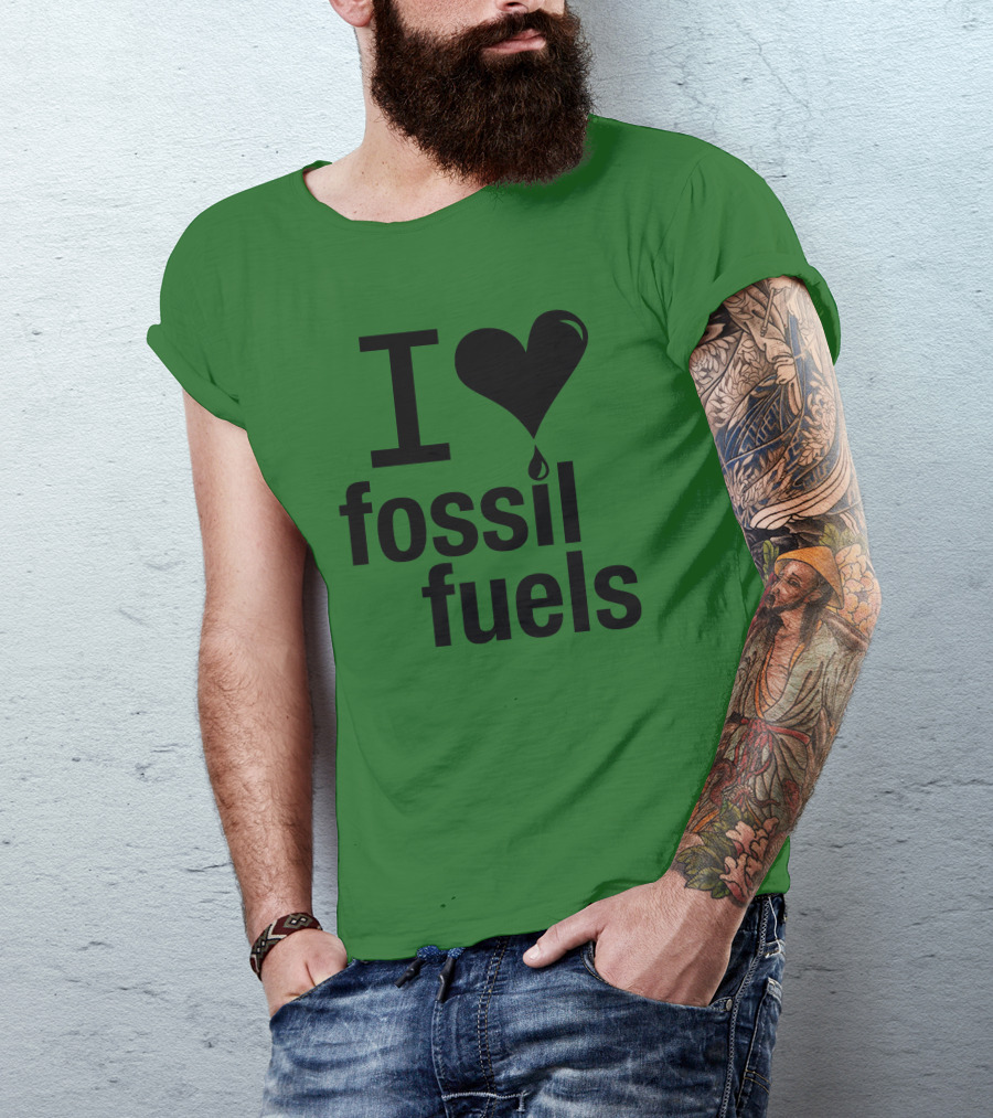 I Love Fossil Fuels Heart With Oil Drop T-Shirt