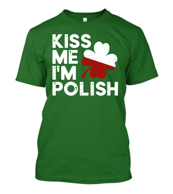 Kiss Me I'm Polish Shamrock Leaf St. Patrick's Day T-Shirt