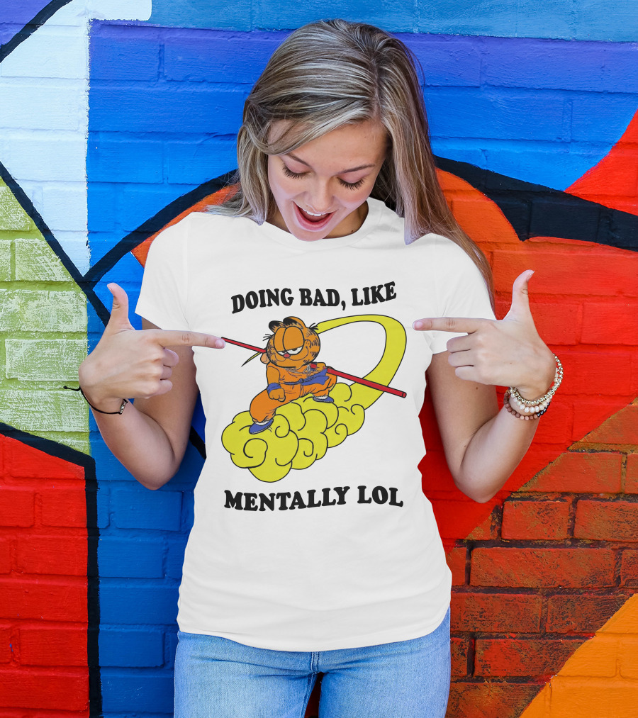 Doing Bad Like Mentally Lol Garfield Meets Dragon Ball Crossover T-Shirt