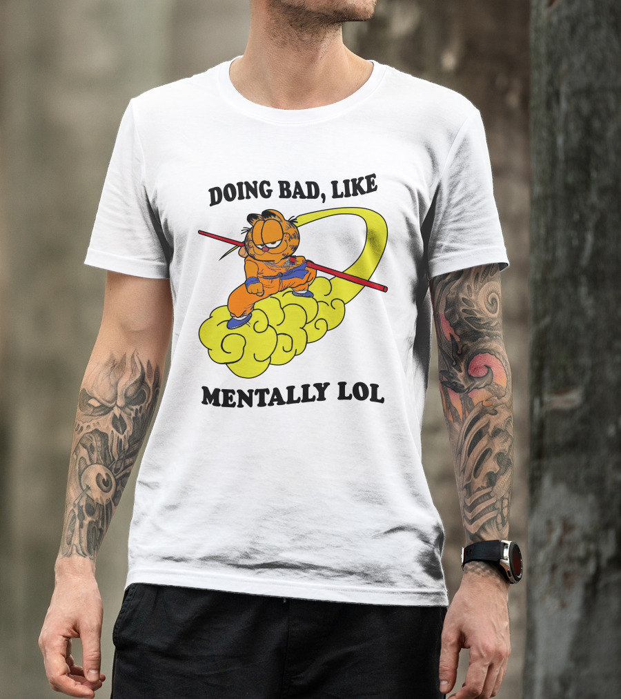 Doing Bad Like Mentally Lol Garfield Meets Dragon Ball Crossover T-Shirt