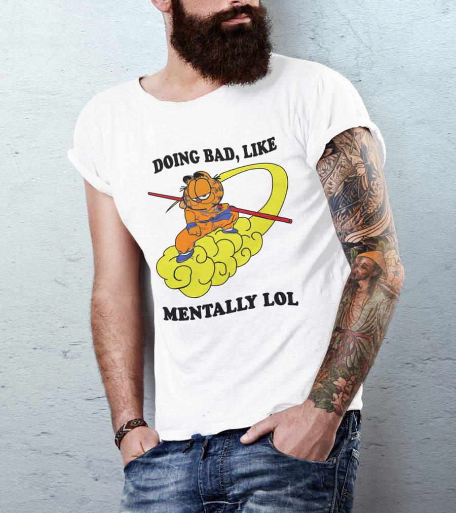 Doing Bad Like Mentally Lol Garfield Meets Dragon Ball Crossover T-Shirt
