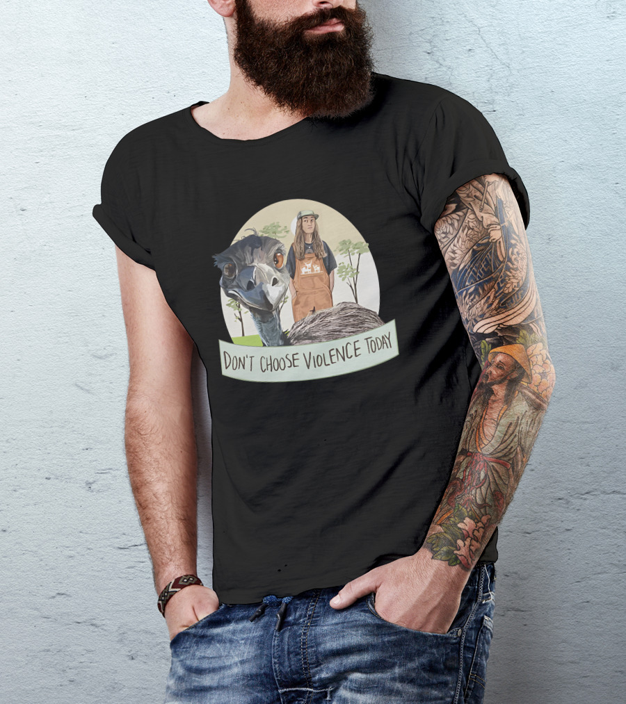 Don't Choose Violence Today Emu And Woman In Overalls With Trees Background T-Shirt