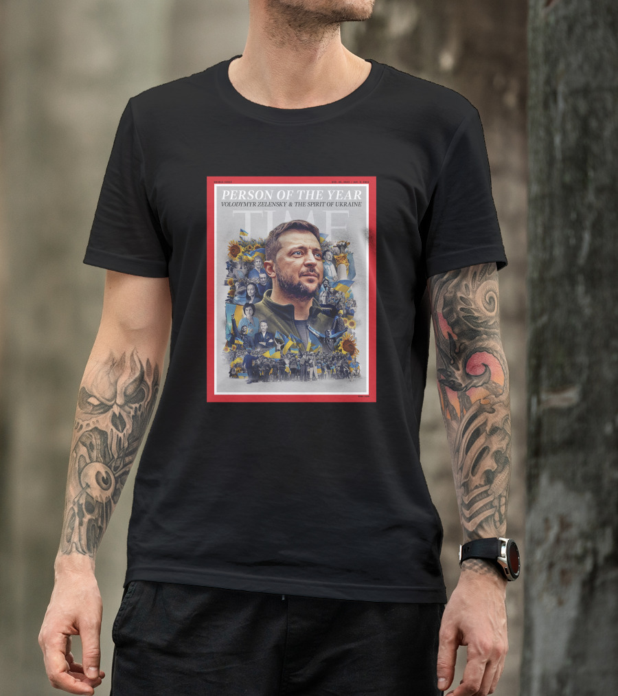 PERSON OF THE YEAR VOLODYMYR ZELENSKY And THE SPIRIT OF UKRAINE T-Shirt