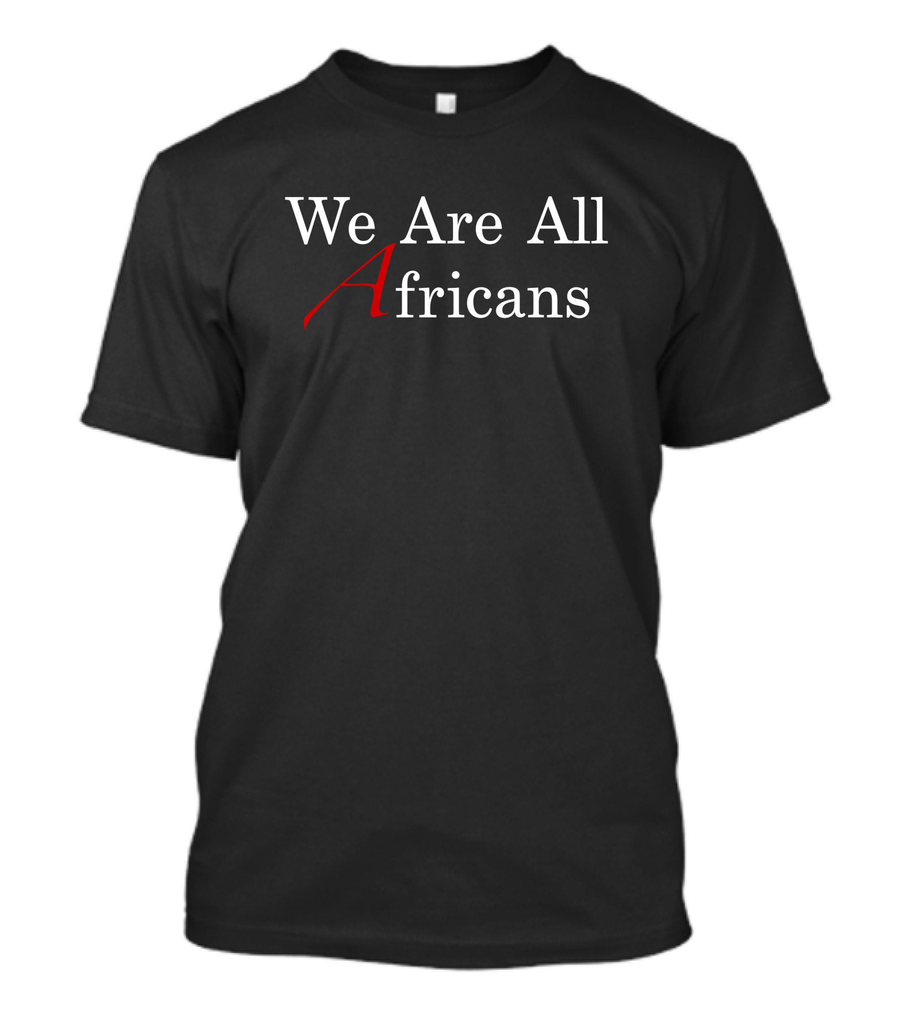 We Are All Africans Red Accent Text Message T-Shirt