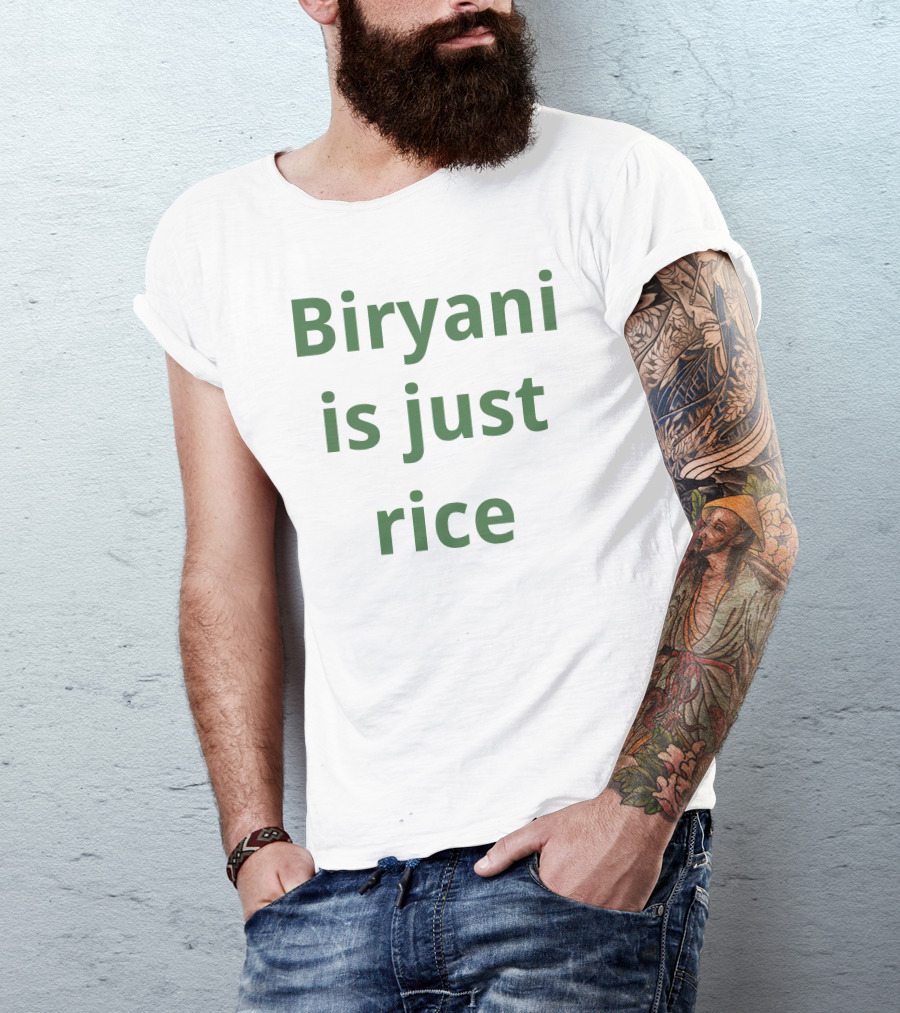 Biryani Is Just Rice T-Shirt