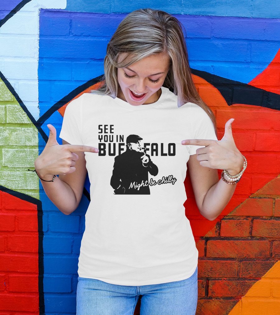 See You In Buffalo Might Be Chilly Smoking Man T-Shirt