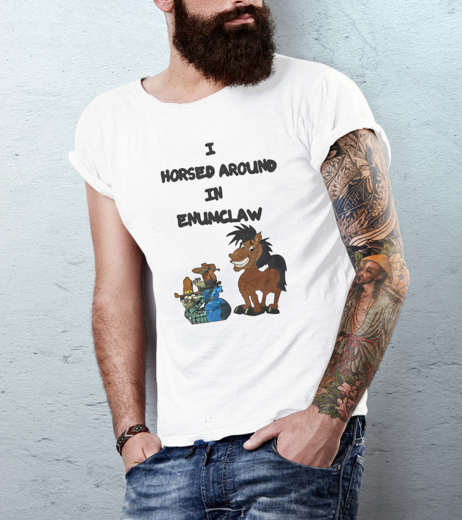 I Horsed Around In Enumclaw Cowboy Cartoon Horse Character T-Shirt