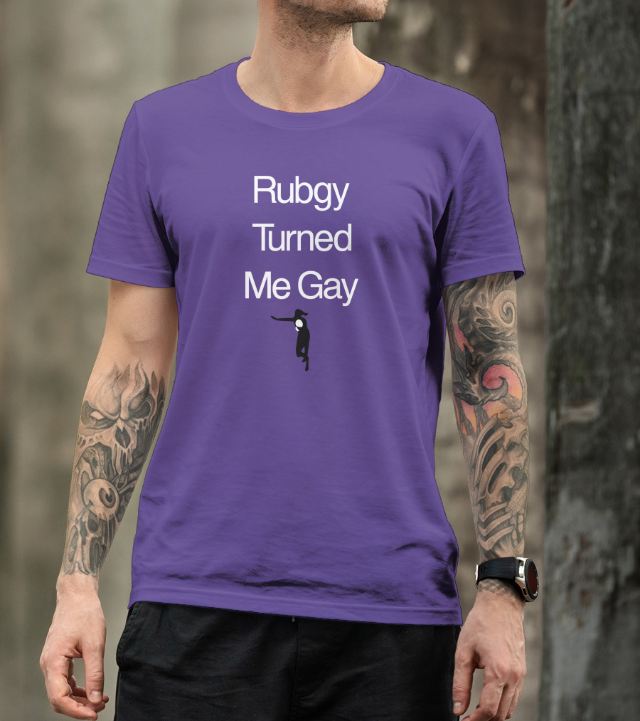 Rubgy Turned Me Gay T-Shirt