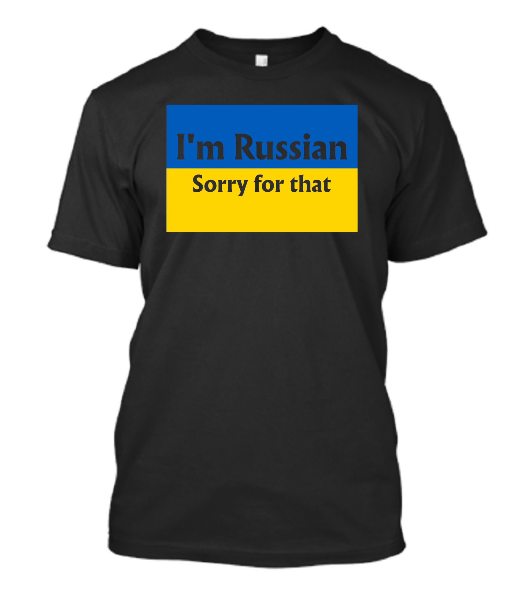 I'm Russian Sorry For That Ukraine Flag Colors T-Shirt