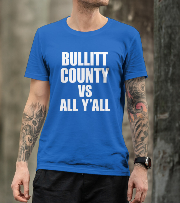 Bullitt County Vs All Y'All T-Shirt