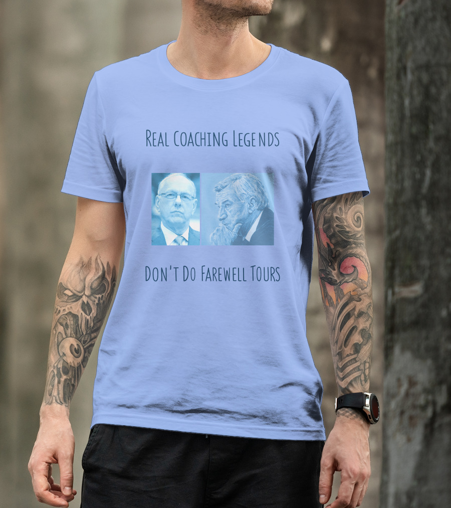Real Coaching Legends Don't Do Farewell Tours T-Shirt