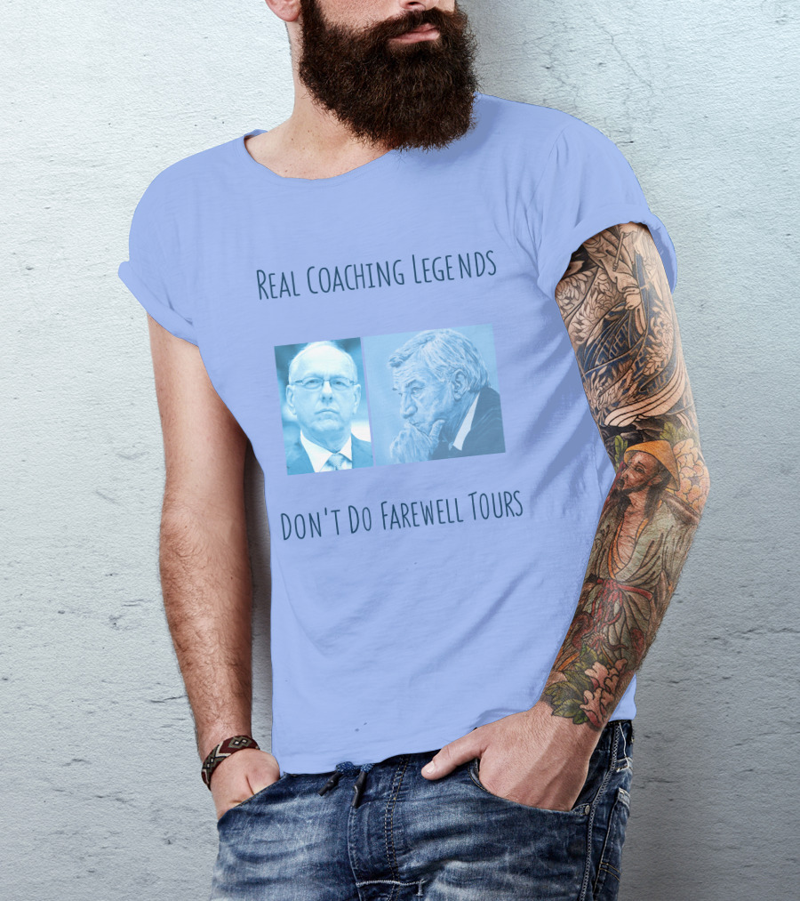 Real Coaching Legends Don't Do Farewell Tours T-Shirt