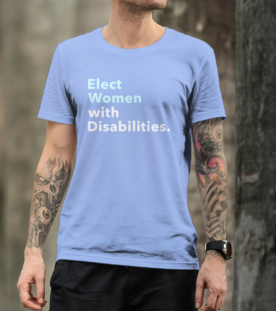 Elect Women With Disabilities Empowerment Advocacy T-Shirt