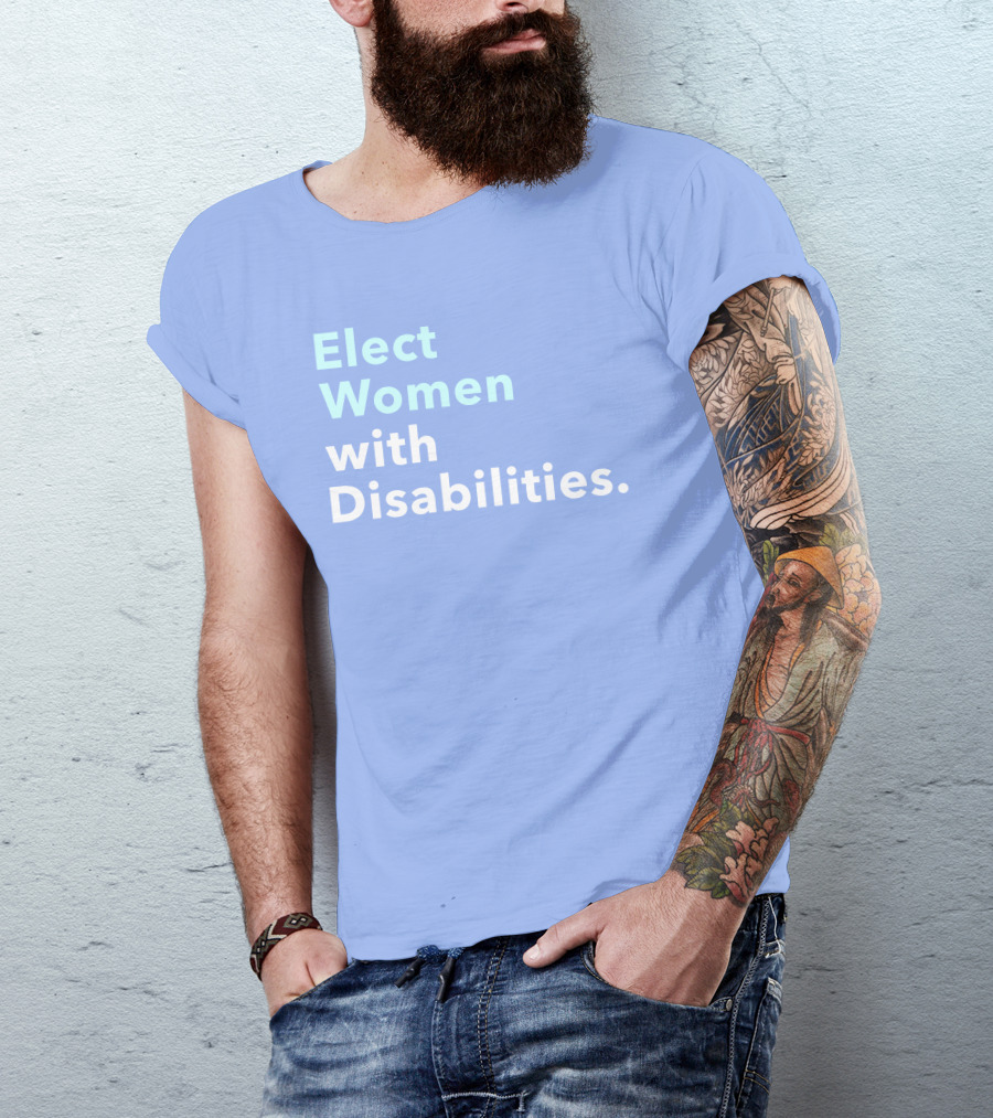Elect Women With Disabilities Empowerment Advocacy T-Shirt