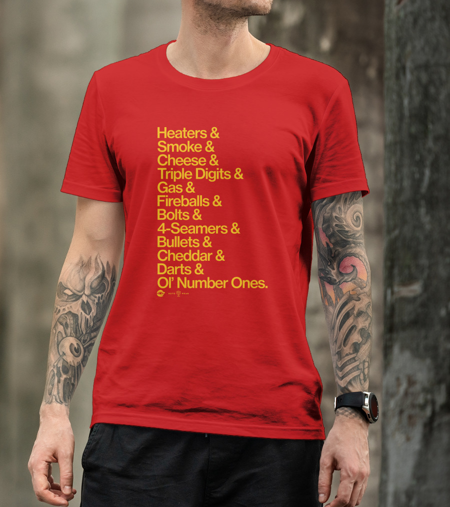 Heaters Smoke Cheese Triple Digits Gas Fireballs Bolts 4-Seamers Bullets Cheddar Darts Ol’ Number Ones Rotowear Fastball Nicknames T-Shirt