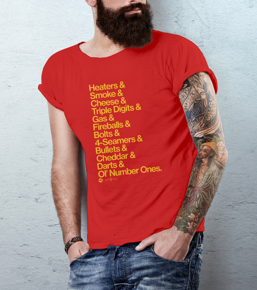 Heaters Smoke Cheese Triple Digits Gas Fireballs Bolts 4-Seamers Bullets Cheddar Darts Ol’ Number Ones Rotowear Fastball Nicknames T-Shirt