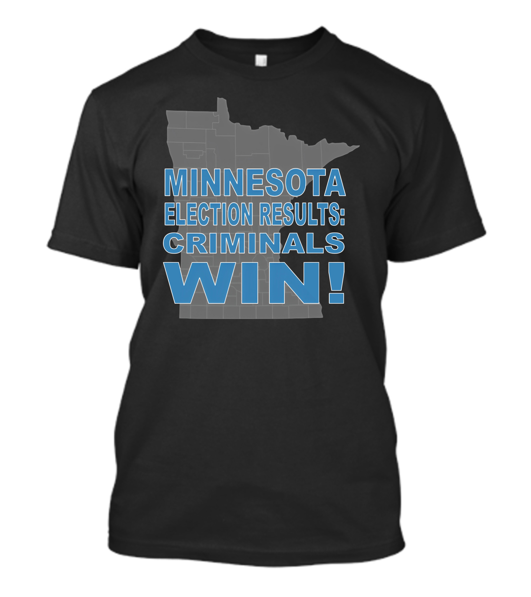 Minnesota Election Results: Criminals Win Map Outline T-Shirt