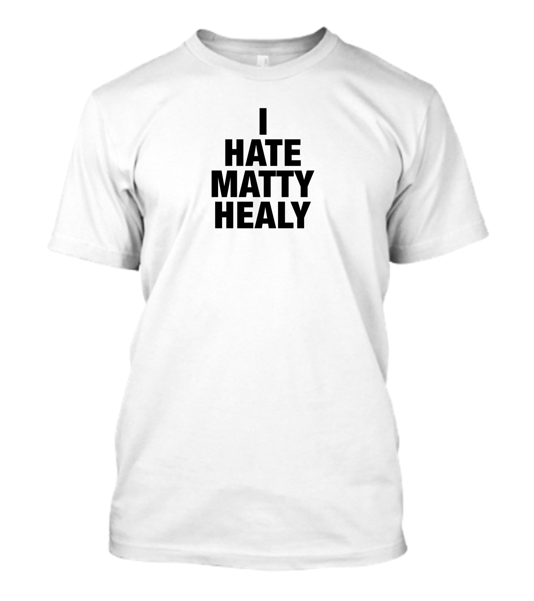 I Hate Matty Healy T-Shirt