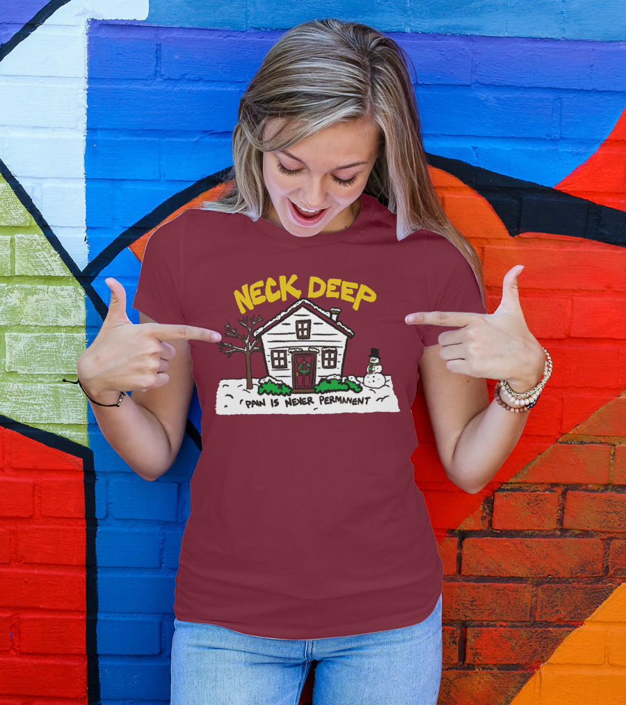 Neck Deep Pain Is Never Permanent House Snowman T-Shirt