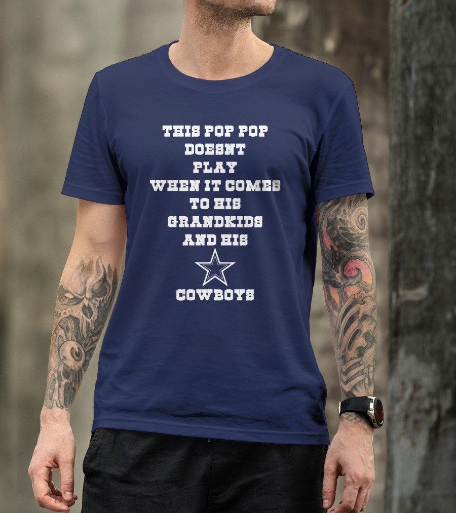 This Pop Pop Doesn't Play When It Comes To His Grandkids And His Cowboys Star T-Shirt