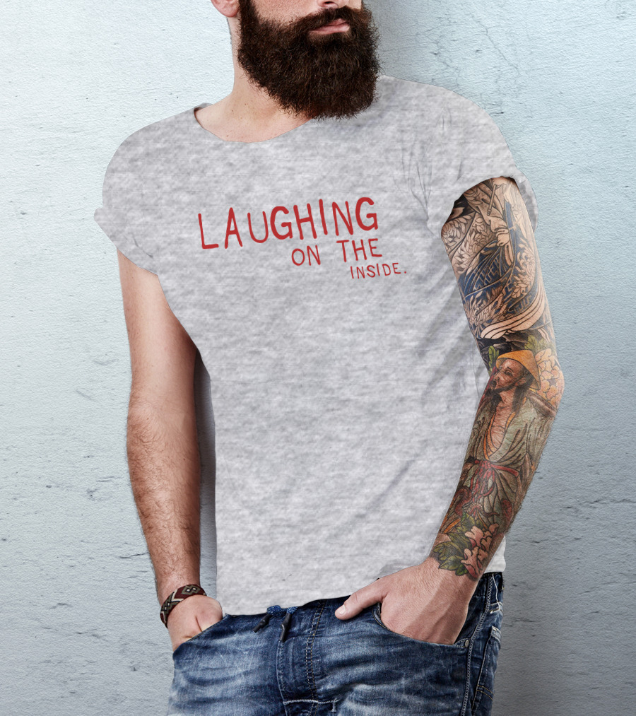 Laughing On The Inside Text Humor T-Shirt