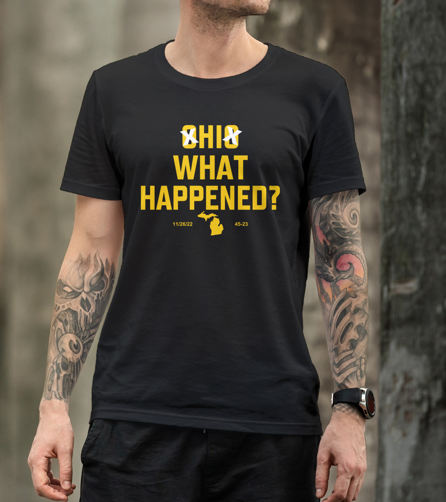 Ohio Xichigan What Happened 11/26/22 45-23 T-Shirt