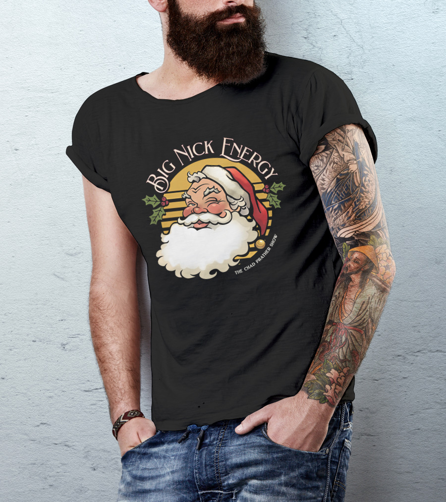 Big Nick Energy The Chad Prather Show Santa Claus Holiday Decor T-Shirt