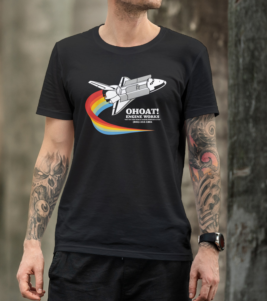 Ohoat Engine Works Out Of This World Engine Performance Shuttle Rainbow (802) 555-1881 T-Shirt