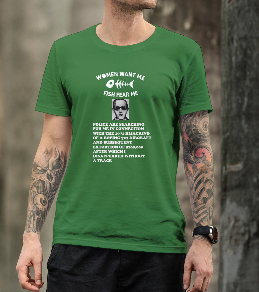 Women Want Me Fish Fear Me Police Are Searching For Me 1971 Hijacking Boeing 727 Extortion Disappeared Without A Trace T-Shirt
