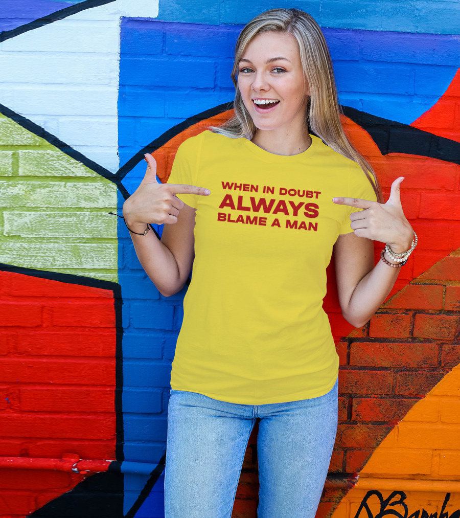Dani When In Doubt Always Blame A Man T-Shirt