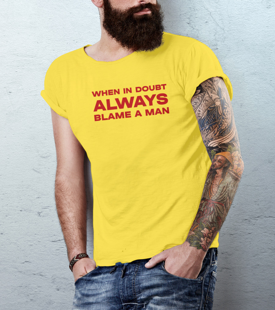 Dani When In Doubt Always Blame A Man T-Shirt