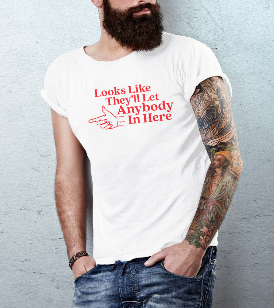 Looks Like They'll Let Anybody In Here Pointing Finger T-Shirt