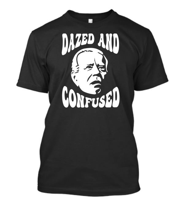 Clown World Store Biden Dazed And Confused T-Shirt