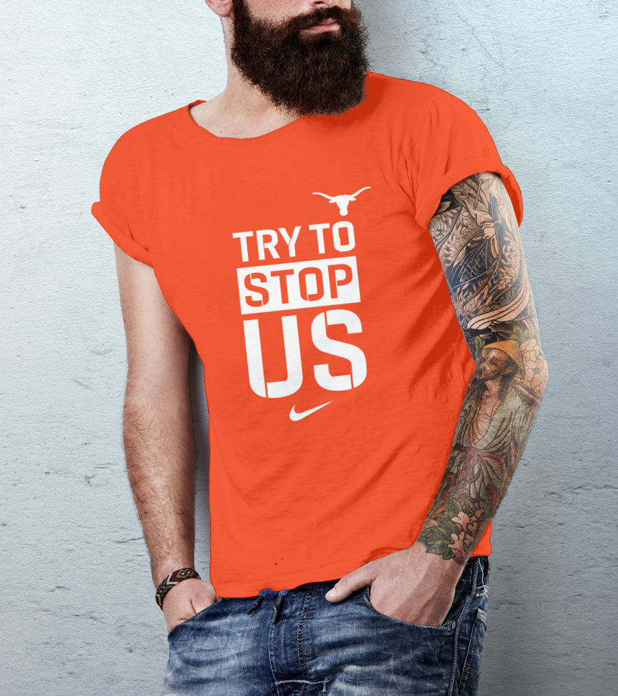Texas Longhorns Try To Stop Us T-Shirt