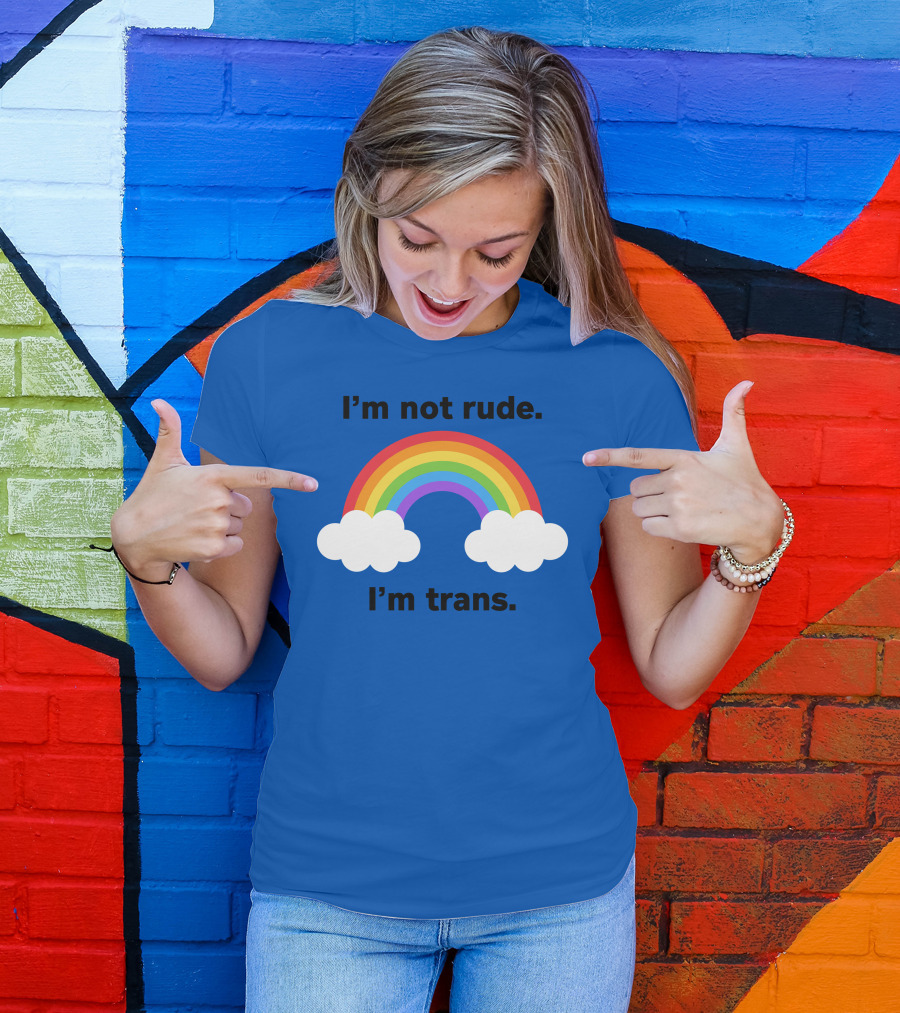 I'm Not Rude I'm Trans Rainbow Clouds T-Shirt