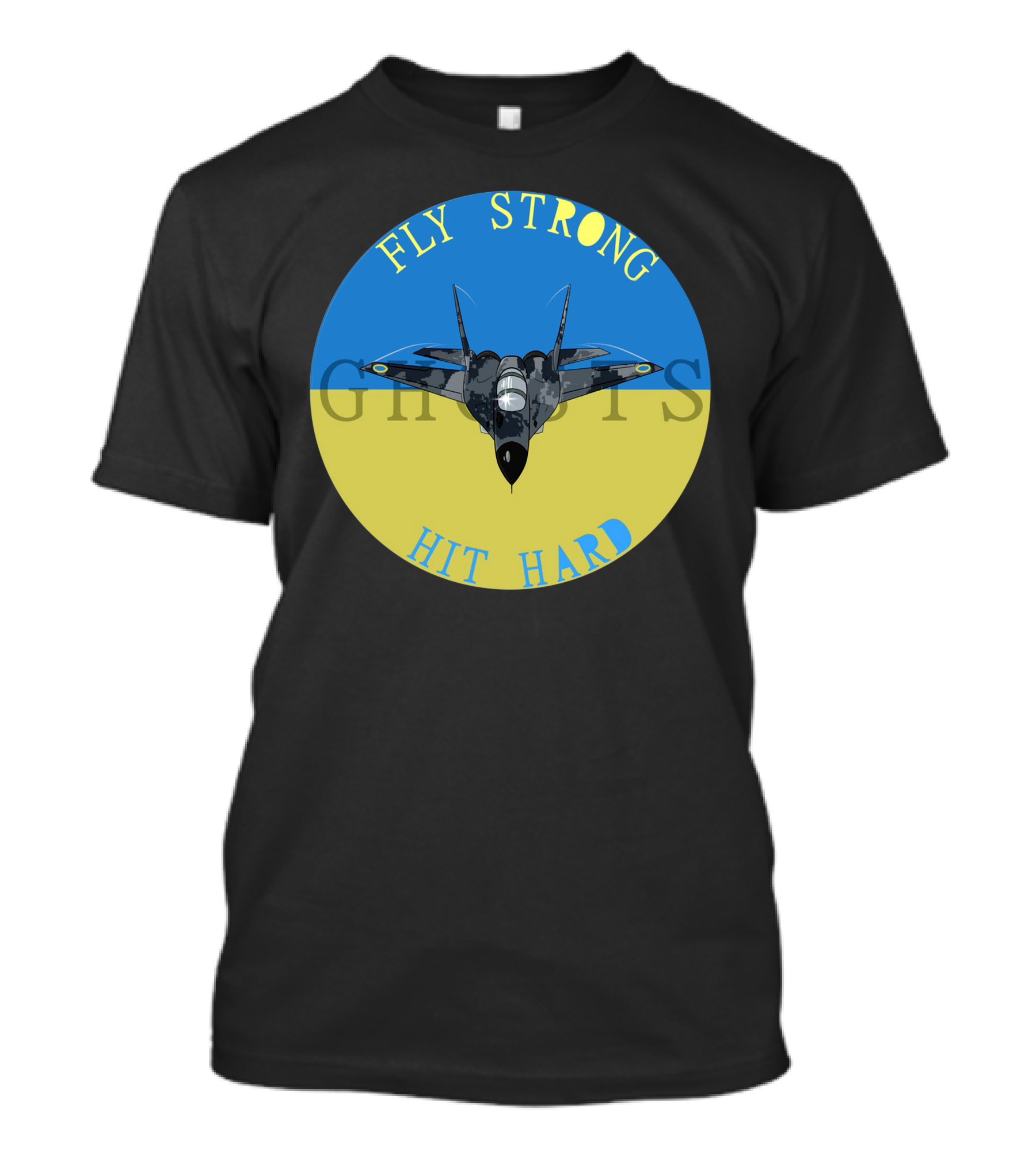 Fly Strong Hit Hard Ghosts Fighter Jet Ukraine T-Shirt