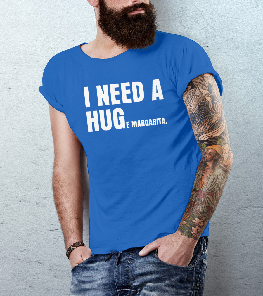 I Need A Hug E Margarita Biltmore Heiress T-Shirt