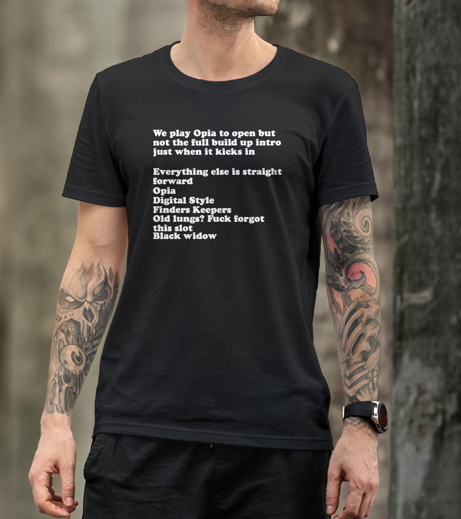We Play Opia To Open Just When It Kicks In Digital Style Finders Keepers Old Lungs Black Widow T-Shirt