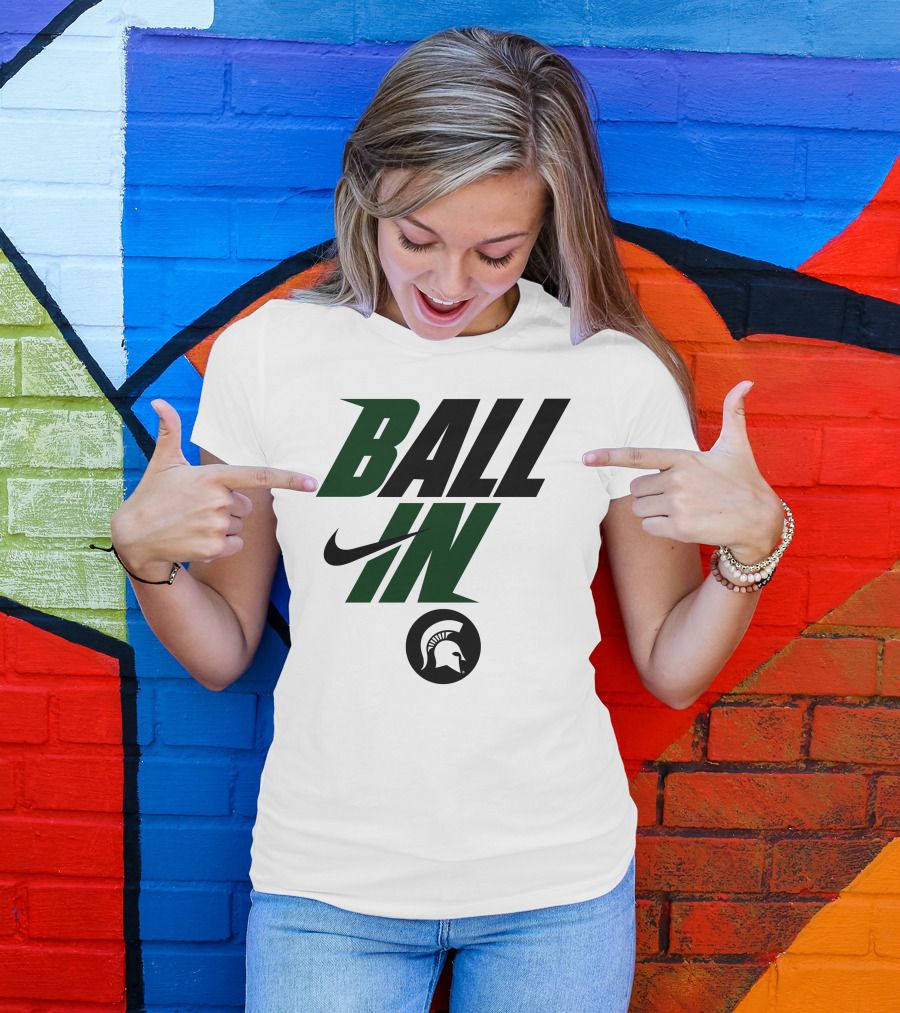 Ball In Michigan State Spartans T-Shirt