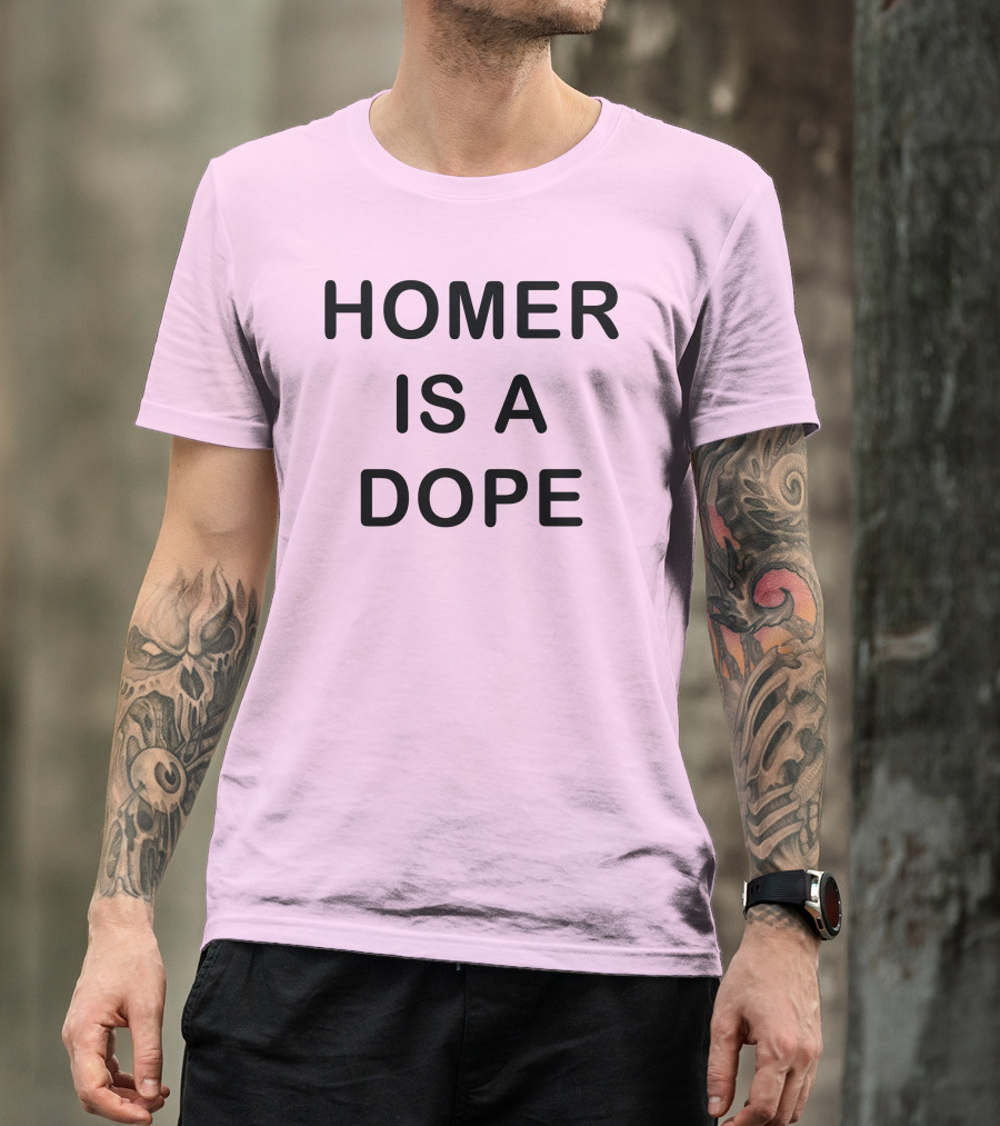 Dedicatedpsycho Homer Is A Dope T-Shirt