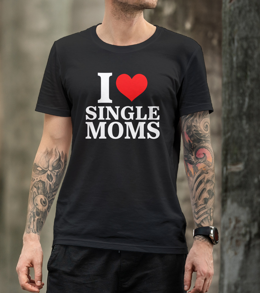 I Love Single Moms Terror Luca Dubs.Co T-Shirt
