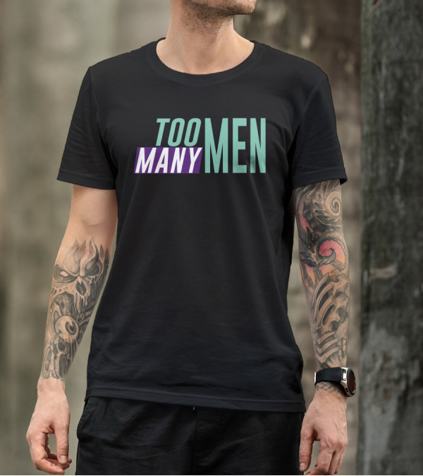 Too Many Men Shayna Wearing Text T-Shirt