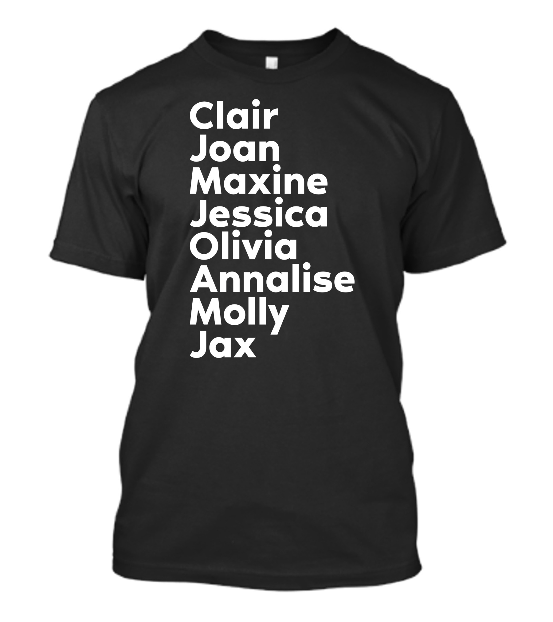 Clair Joan Maxine Jessica Olivia Annalise Molly Jax T-Shirt