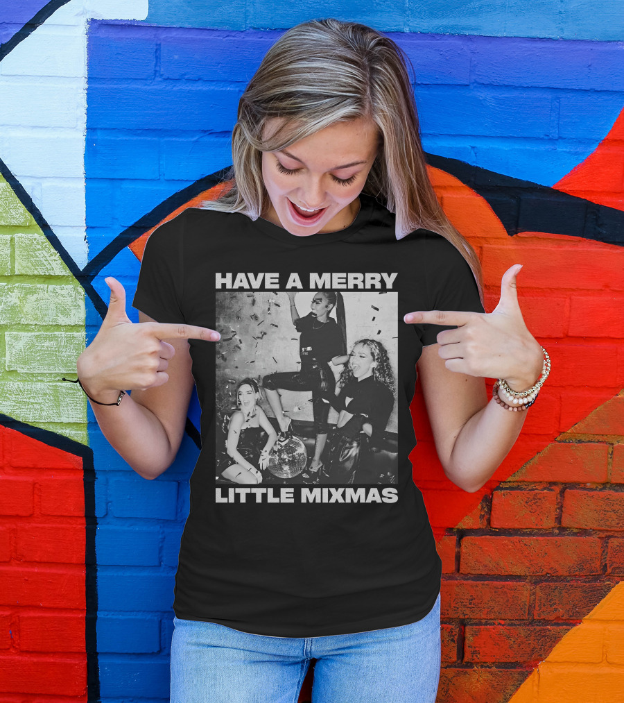 Have A Merry Little Mixmas Little Mix Store Party T-Shirt